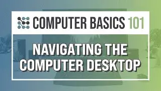 Navigating the Computer Desktop
