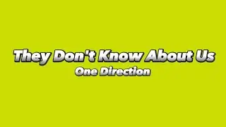 One Direction - They Don't Know About Us (Lyrics)