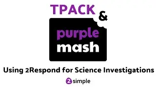 TPAK and Purple Mash: Using 2Respond for science investigations | 2Simple