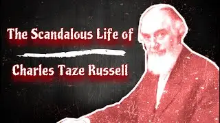The Scandalous Life Of Charles Taze Russell #exjw #exjehovahswitness