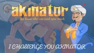 I AM CHALLENGING YOU AKINATOR...!!!!