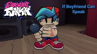 Friday Night Funkin: If Boyfriend Can Speak?