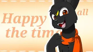 Happy All The Time || Animation meme