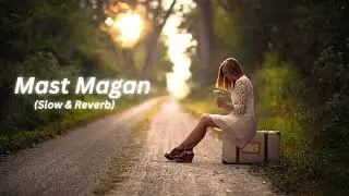 Mast Magan ( Slowed And Reverb )