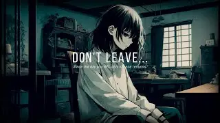 DON’T LEAVE… - DON’T LEAVE…