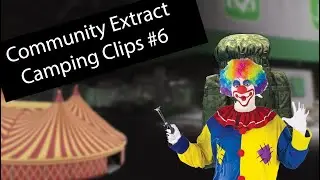 Extract Camping Community Clips #6