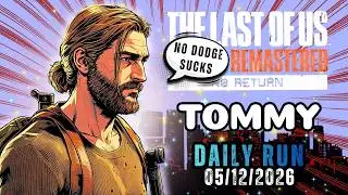 No Return | Daily Run on Grounded as Tommy (05/12/26) | TLOU2 [Seed, Unranked] [PS5]