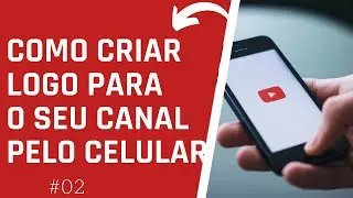 Como criar logo para o CANAl do YOUTUBE pelo CELULAR