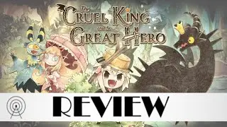 The Cruel King and the Great Hero Review
