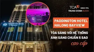 LẮP ĐẶT HỆ THỐNG ÁNH SÁNG CHUẨN 5 SAO CAO CẤP TẠI PADDINGTON HOTEL HALONG BAYVIEW