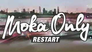 MOKA ONLY - Restart