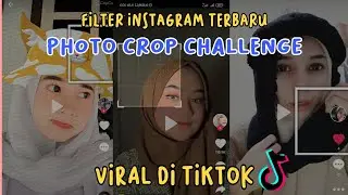FILTER IG TERBARU PHOTO CROP CHALLENGE // VIRAL DI TIKTOK🍃