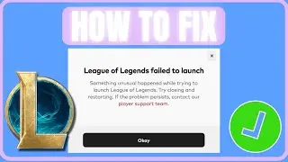 Fix League of Legends Failed To Launch Error