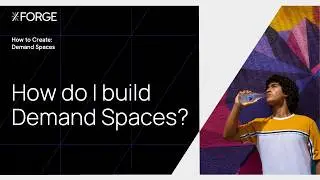 How To Create Demand Spaces: 3. How Do I Build Demand Spaces?