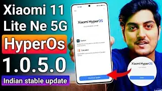 Xiaomi 11 Lite Ne Ng HyperOs 1.0.5.0 Indian stable Update | Xiaomi 11 Ne lite Ne 5g HyperOs Update