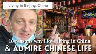 10 Reasons why I love living in China and admire the Chinese way of life.