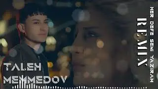 Dj Aqil & Sami Ismayilli - Her Defe Seni Yaziram (Remix)(Taleh Memmedov)