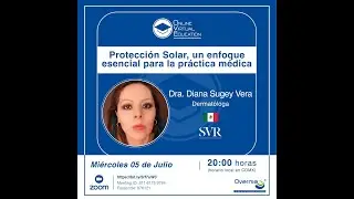 Protección Solar, un enfoque esencial para la práctica médica - Dra. Diana Sugey Vera