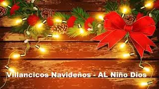 villancicos de navidad en español Al Niño Dios (ORIGINAL) 🎅🔔🎄❄️