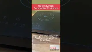 True Induction Error Code - - - Is your Cookware compatible with a True Induction Cooktop