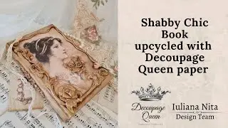 Shabby Chic  Upcycled Book tutorial, with Decoupage Queen 