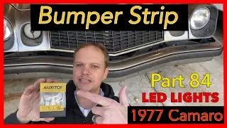 1977 Chevy Camaro Restoration. Part 84. Installing front bumper strip and Auxitio LED lights.