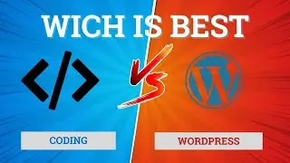 WordPress Or Coding Which Is Better | WordPress VS Coding From Scratch | WordPress VS Coding