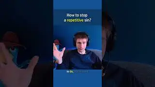 How To Stop A Repetitive Sin? 