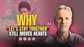 Al Green - ‘Let’s Stay Together’ | Meaning Behind the Song | Life Reflections Through Music | Trevor