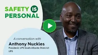 Safety is Personal CEO Series: Anthony Nuckles, UPS (Short 2)