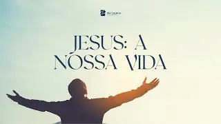 Jesus: A Nossa Vida // Jackson Mendes