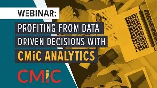 Profiting From Data Driven Decisions With CMiC Analytics