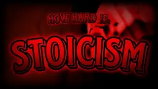 How hard is: Stoicism