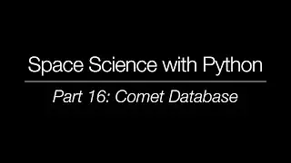Space Science with Python - Part 16: Comet Database