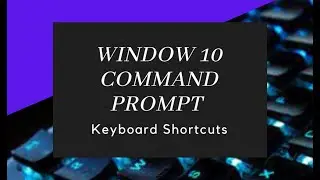 Window 10 Command Prompt Keyboard Shortcuts