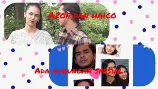KABAR HAIZOF !! Azof dan Haico punya hubungan spesial akhirnya terbuka di depan media