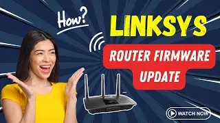 Linksys Router Firmware Update: Advanced guide