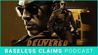 UPS: One Last Ride | Baseless Claims Podcast Ep. 181