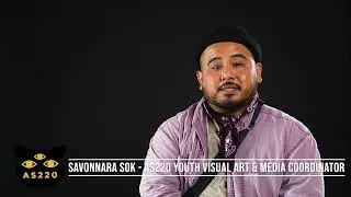 Savonnara Alexander Sok - AS220 Youth Visual Art and Media Coordinator