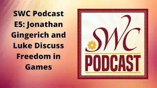 SWC Podcast E5: Freedom, Goodness, and Games (with Jonathan Gingerich)
