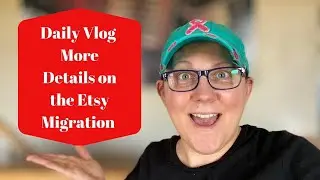 Daily Vlog More Details on My Etsy Migration