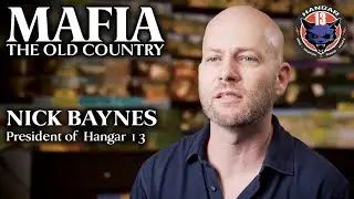 Nick Baynes, President of Hangar 13 Introduces Mafia: The Old Country