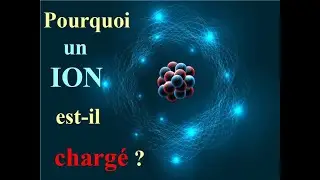 POURQUOI un ION est-il CHARGE ? - ANIONS et CATIONS - COURS + 2 exemples - CHIMIE