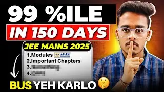 JEE Mains 2025: Guaranteed 200+ if you start now🔥| How I Scored 99 Percentile in JEE Mains