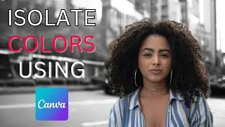 Canva tutorial on How To Isolate Colors | Canva Tutorials