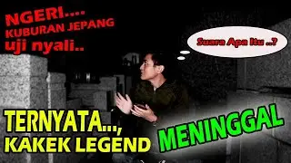 PENCARIAN KAKEK LEGEND PART 3 | Uji Nyali di Kuburan Jepang