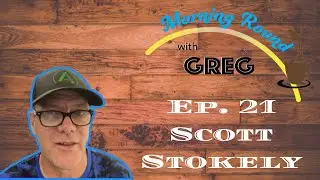 The Big Reveal! | Episode 21 Scott Stokely | The Morning Round Podcast