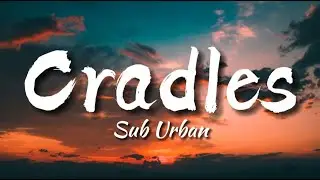 Sub Urban - Cradles (Lyrics)
