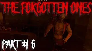 The Forgotten Ones Part #6