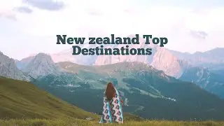 Top 10 Places To Visit in New Zealand - Travel Guide